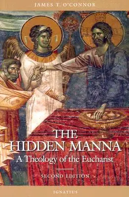 A rejtett manna: Az Eucharisztia teológiája - The Hidden Manna: A Theology of the Eucharist