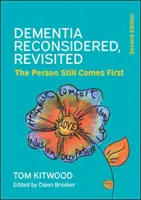 A demencia újragondolva, újragondolva; a személy még mindig az első helyen áll - Dementia Reconsidered, Revisited; the person still comes first