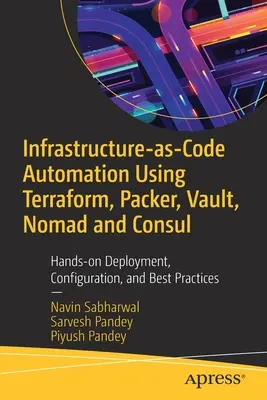 Infrastructure-As-Code automatizálás a Terraform, Packer és Vault használatával: gyakorlati telepítés, konfiguráció és legjobb gyakorlatok - Infrastructure-As-Code Automation Using Terraform, Packer, and Vault: Hands-On Deployment, Configuration, and Best Practices