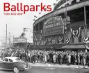 Labdaparkok akkor és most - Ballparks Then and Now