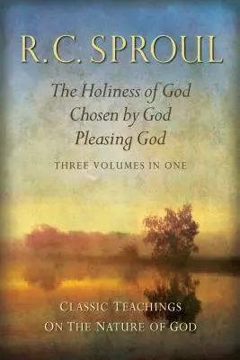 Klasszikus tanítások Isten természetéről: Isten szentsége; Isten kiválasztottsága; Istennek tetszés_három kötet egy kötetben - Classic Teachings on the Nature of God: The Holiness of God; Chosen by God; Pleasing God_three Volumes in One