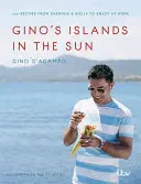 Gino szigetei a napfényben: 100 szardíniai és szicíliai recept otthon is fogyasztható - Gino's Islands in the Sun: 100 Recipes from Sardinia and Sicily to Enjoy at Home