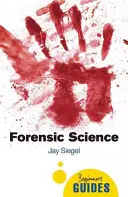 Törvényszéki tudomány: A Beginner's Guide - Forensic Science: A Beginner's Guide