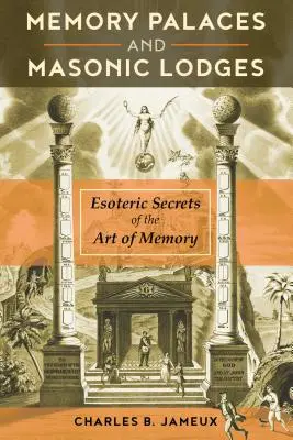 Emlékpaloták és szabadkőműves páholyok: A memória művészetének ezoterikus titkai - Memory Palaces and Masonic Lodges: Esoteric Secrets of the Art of Memory