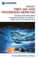 Pocket First Aid and Wilderness Medicine - Expedíciókhoz nélkülözhetetlen: hegymászók, hegymászók és felfedezők - dzsungel, sivatag, óceán és távoli területek felfedezéséhez - Pocket First Aid and Wilderness Medicine - Essential for expeditions: mountaineers, hillwalkers and explorers - jungle, desert, ocean and remote area