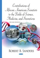 Az afroamerikai tudósok hozzájárulása a tudomány, az orvostudomány és a találmányok terén - Contributions of African American Scientists to the Fields of Science, Medicine, & Inventions