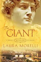 Az óriás: Michelangelo Dávidjának regénye - The Giant: A Novel of Michelangelo's David