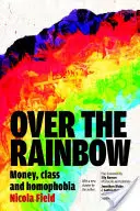 Over the Rainbow (A szivárványon túl): Money, Class and Homophobia - Over the Rainbow: Money, Class and Homophobia