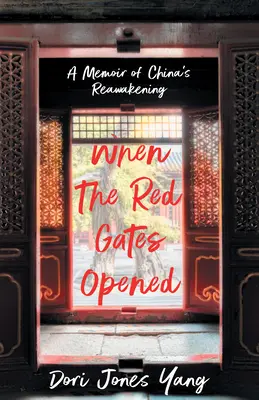 Amikor a vörös kapuk megnyíltak: Kína újjáéledésének emlékirata - When the Red Gates Opened: A Memoir of China's Reawakening