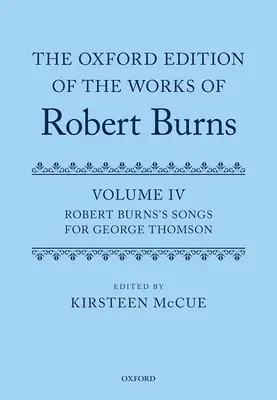 Robert Burns műveinek oxfordi kiadása: IV. kötet: Robert Burns dalai George Thomson számára - The Oxford Edition of the Works of Robert Burns: Volume IV: Robert Burns's Songs for George Thomson