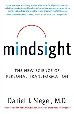 Mindsight: A személyes átalakulás új tudománya - Mindsight: The New Science of Personal Transformation