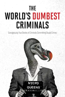 A világ leghülyébb bűnözői, The - World's Dumbest Criminals, The