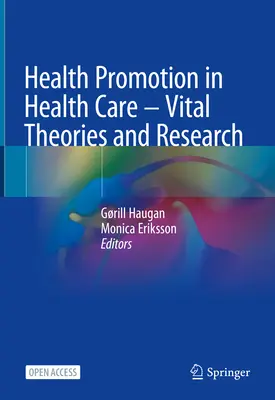 Egészségfejlesztés az egészségügyben - Létfontosságú elméletek és kutatások - Health Promotion in Health Care - Vital Theories and Research