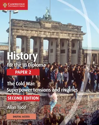 History for the Ib Diploma Paper 2 the Cold War: Superpower Tensions and Rivalries with Cambridge Elevate Edition (Történelem az Ib-diplomához 2. dolgozat: A hidegháború: Szuperhatalmi feszültségek és rivalizálás) - History for the Ib Diploma Paper 2 the Cold War: Superpower Tensions and Rivalries with Cambridge Elevate Edition