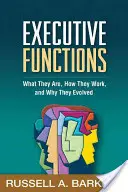 Végrehajtó funkciók: What They Are, How They Work, and Why They Evolved - Executive Functions: What They Are, How They Work, and Why They Evolved