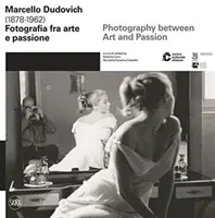 Marcello Dudovich (1878 - 1962) - Fotográfia a művészet és a szenvedély között - Marcello Dudovich (1878 - 1962) - Photography between Art and Passion