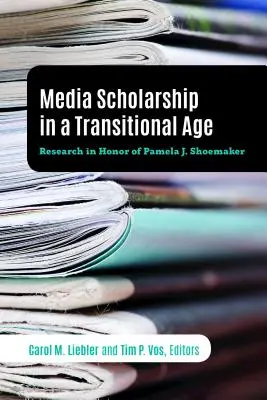 Médiatudomány egy átmeneti korban: Shoemaker tiszteletére végzett kutatások: Kutatások Pamela J. Shoemaker tiszteletére - Media Scholarship in a Transitional Age: Research in Honor of Pamela J. Shoemaker