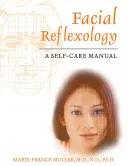 Arcreflexológia: A Self-Care Manual - Facial Reflexology: A Self-Care Manual