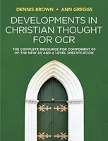 A keresztény gondolkodás fejlődése az OCR számára: A teljes segédanyag az Új mint és a szintleírás 03. komponenséhez - Developments in Christian Thought for OCR: The Complete Resource for Component 03 of the New as and a Level Specification