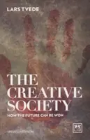 A kreatív társadalom: Hogyan lehet megnyerni a jövőt? - The Creative Society: How the Future Can Be Won