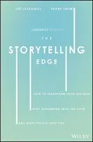 The Storytelling Edge: Hogyan alakítsd át az üzletedet, ne kiabálj az ürességbe, és hogyan szeressék meg az emberek téged - The Storytelling Edge: How to Transform Your Business, Stop Screaming Into the Void, and Make People Love You