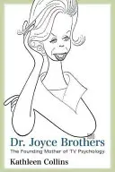 Dr. Joyce Brothers: A televíziós pszichológia alapító anyja - Dr. Joyce Brothers: The Founding Mother of TV Psychology