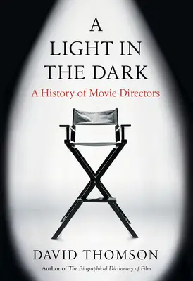 Fény a sötétben: A filmrendezők története - A Light in the Dark: A History of Movie Directors