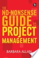 Non-Nonsense Guide to Project Management - No-Nonsense Guide to Project Management