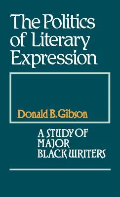 Az irodalmi kifejezés politikája: Tanulmány jelentős fekete írókról - The Politics of Literary Expression: A Study of Major Black Writers