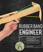 Gumiszalag mérnök: Építs csúzlival hajtott rakétákat, gumiszalag puskákat, szokatlan katapultokat és még több gerilla kütyüt a Househo-tól - Rubber Band Engineer: Build Slingshot Powered Rockets, Rubber Band Rifles, Unconventional Catapults, and More Guerrilla Gadgets from Househo