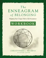 A hovatartozás Enneagramja munkafüzet: Az önelfogadáshoz vezető egyedi utad feltérképezése - The Enneagram of Belonging Workbook: Mapping Your Unique Path to Self-Acceptance