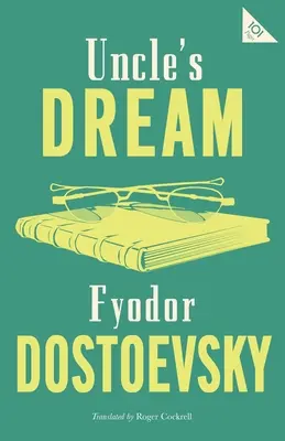 A nagybácsi álma: Új fordítás - Uncle's Dream: New Translation