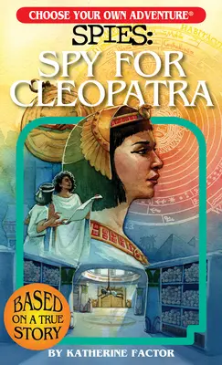 Válassz magadnak kalandot Kémek: Kém Kleopátrának - Choose Your Own Adventure Spies: Spy for Cleopatra