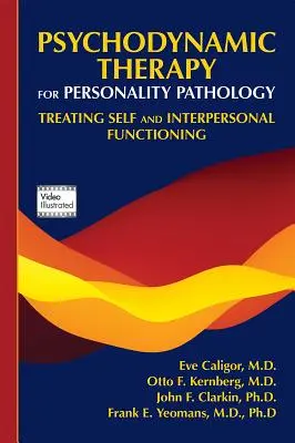 A személyiségpatológia pszichodinamikus terápiája: Az én és az interperszonális működés kezelése - Psychodynamic Therapy for Personality Pathology: Treating Self and Interpersonal Functioning