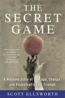 A titkos játék: A bátorság, a változás és a kosárlabda elveszett diadalának háborús története - The Secret Game: A Wartime Story of Courage, Change, and Basketball's Lost Triumph