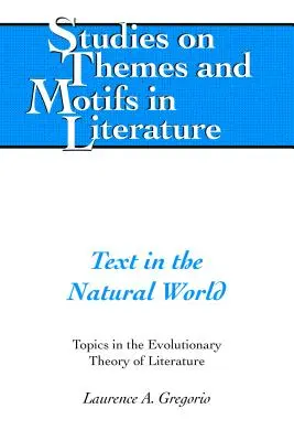 Szöveg a természetben; Az irodalom evolúciós elméletének témái - Text in the Natural World; Topics in the Evolutionary Theory of Literature