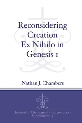 Az ex nihilo teremtés újragondolása az 1. Mózes 1-ben - Reconsidering Creation Ex Nihilo in Genesis 1