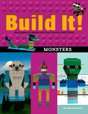 Build It! Monsters: Monsters: Készíts szupercool modelleket a kedvenc Lego(r) alkatrészeidből! - Build It! Monsters: Make Supercool Models with Your Favorite Lego(r) Parts