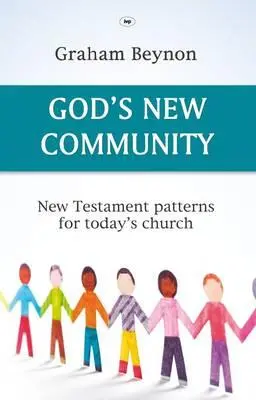 Isten új közössége: Újszövetségi minták a mai gyülekezet számára - God's New Community: New Testament Patterns For Today's Church