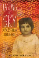 Ízlelgetve az eget: Egy palesztin gyermekkor - Tasting the Sky: A Palestinian Childhood