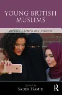 Fiatal brit muszlimok: Retorika és valóság között - Young British Muslims: Between Rhetoric and Realities