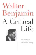 Walter Benjamin: Egy kritikus élet - Walter Benjamin: A Critical Life