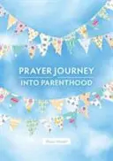 Imádságos utazás a szülőségbe - Prayer Journey into Parenthood