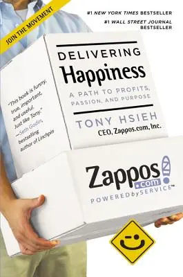 Delivering Happiness: Út a nyereséghez, a szenvedélyhez és a célhoz - Delivering Happiness: A Path to Profits, Passion, and Purpose