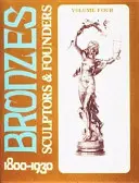 Bronzok: 1800-1930 - Bronzes: Sculptors and Founders 1800-1930
