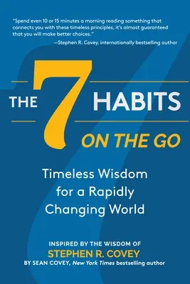 A 7 szokás útközben: Időtlen bölcsesség egy gyorsan változó világban - The 7 Habits on the Go: Timeless Wisdom for a Rapidly Changing World