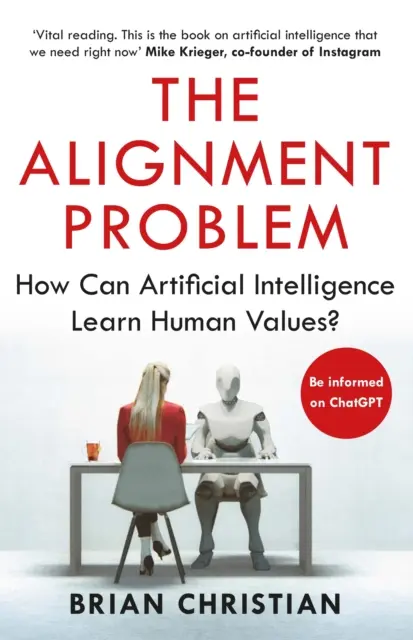 Alignment Problem - Hogyan tanulhatja meg a mesterséges intelligencia az emberi értékeket? - Alignment Problem - How Can Artificial Intelligence Learn Human Values?