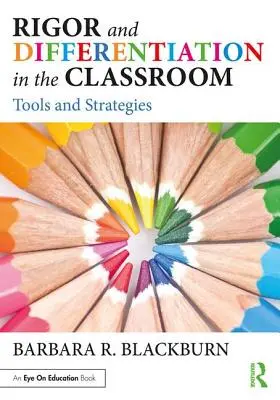 Szigorúság és differenciálás az osztályteremben: Eszközök és stratégiák - Rigor and Differentiation in the Classroom: Tools and Strategies