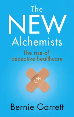 Az új alkimisták: A megtévesztő egészségügy felemelkedése - The New Alchemists: The Rise of Deceptive Healthcare