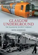 Glasgow Underground: A glasgow-i kerületi metró - Glasgow Underground: The Glasgow District Subway